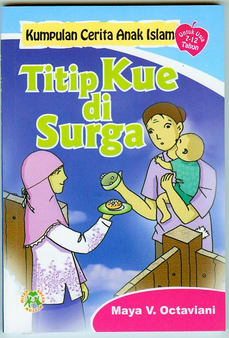 Cover Kumpulan Cerita Anak Islam :  Titip Kue di Surga / Maya V.Oktavia