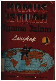 Cover Kamus istilah Agama Islam Lengkap / N.A.Baiquni,L.A.Syawaqi,R.A.Aziz