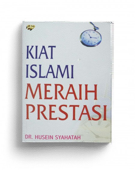 Cover Kiat Islam Meraih Prestasi / DR.Husein Syahatah